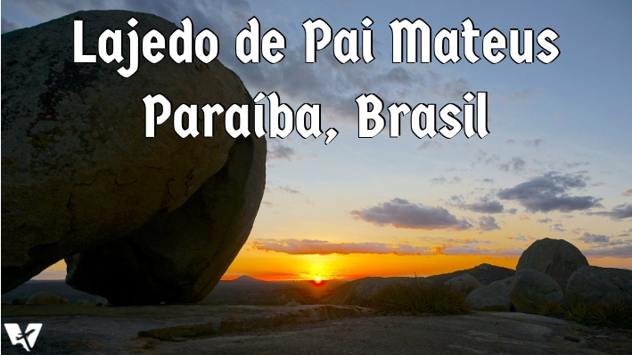 Lajedo de Pai Mateus – o Paraíso Rochoso da Paraíba
