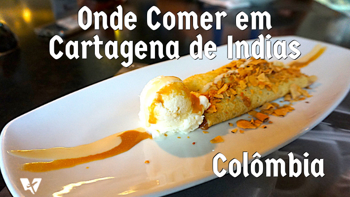 Onde comer em Cartagena das Indias – Colômbia