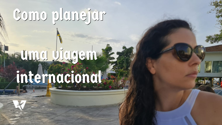 Como planejar uma viagem internacional?